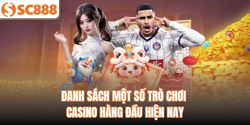 Danh sách một số trò chơi casino hàng đầu hiện nay